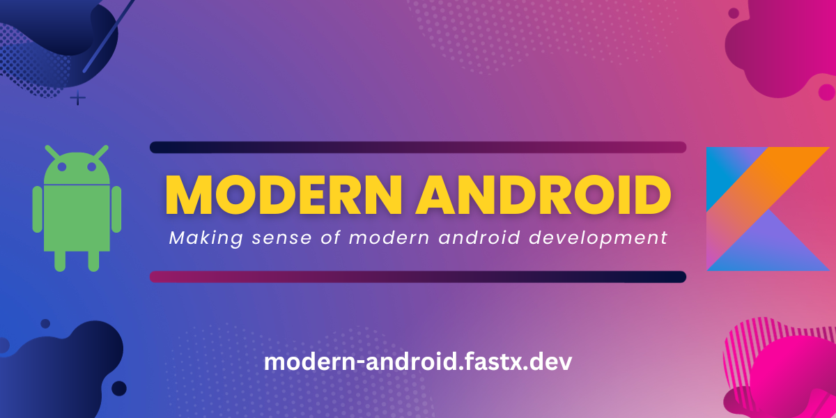 Learn about modern android development