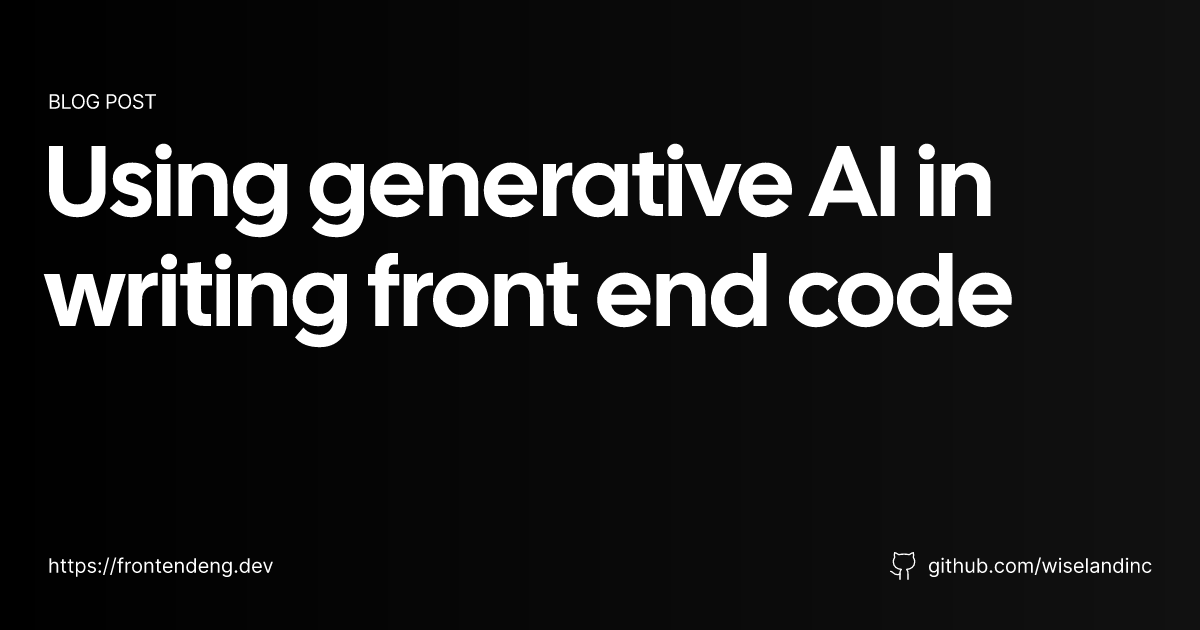 Using Generative Ai In Writing Front End Code Frontend Engineering